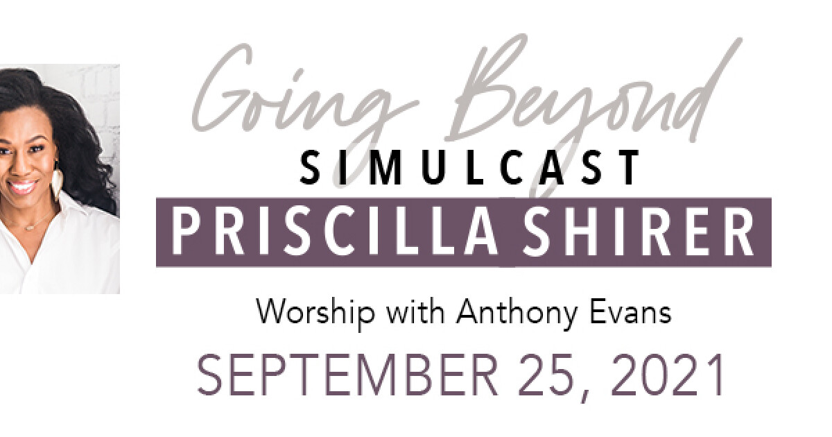 Priscilla Shirer Schedule 2022 Priscilla Shirer Live Simulcast | Sylacauga First Baptist Church